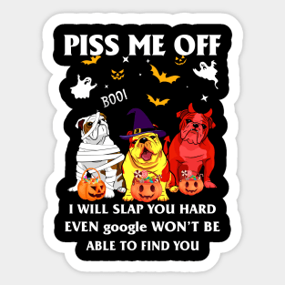 Halloween Bulldog Lover T-shirt Piss Me Off I Will Slap You So Hard Even Google Won't Be Able To Find You Gift Sticker